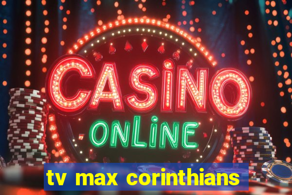 tv max corinthians